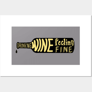 Drinking wine feeling fine Posters and Art